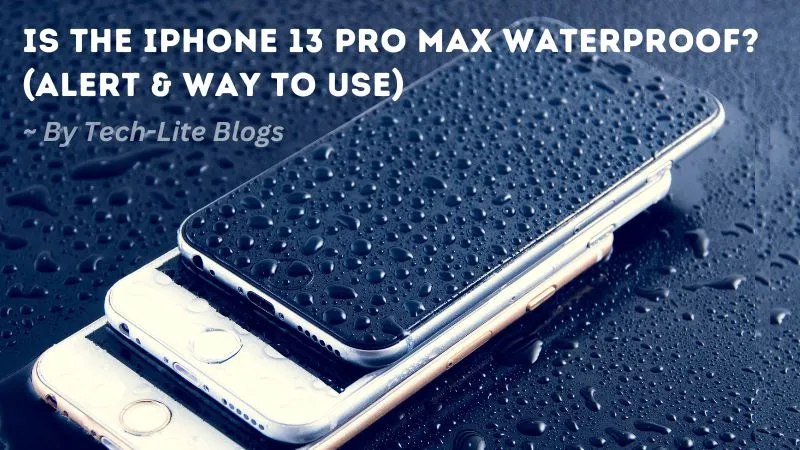 Is the iPhone 13 Pro Max waterproof
